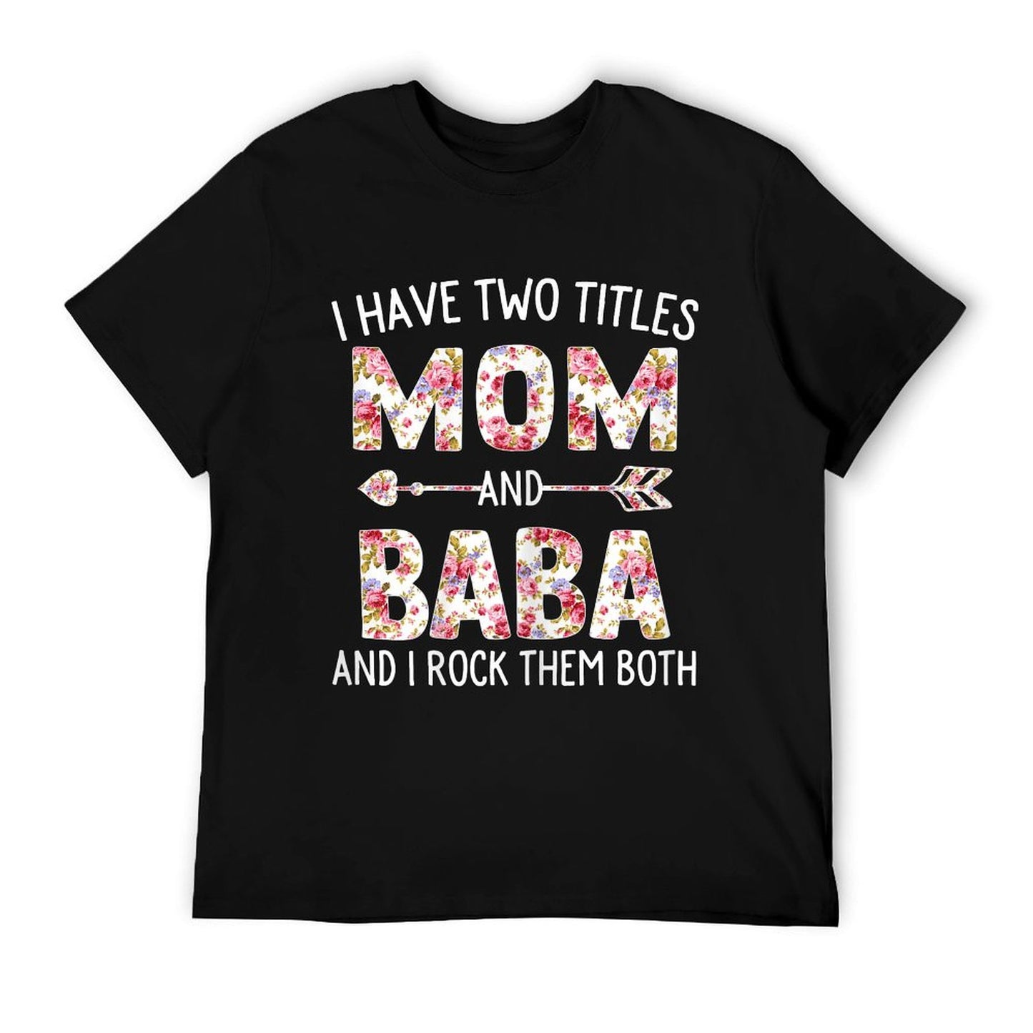 I Have Two Titles Mom And Baba Floral Cute Mothers Day T-Shirt
