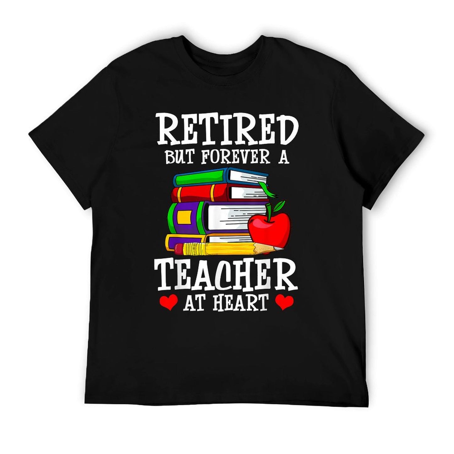 Retired But Forever A Teacher at Heart - Teacher Retirement T-Shirt