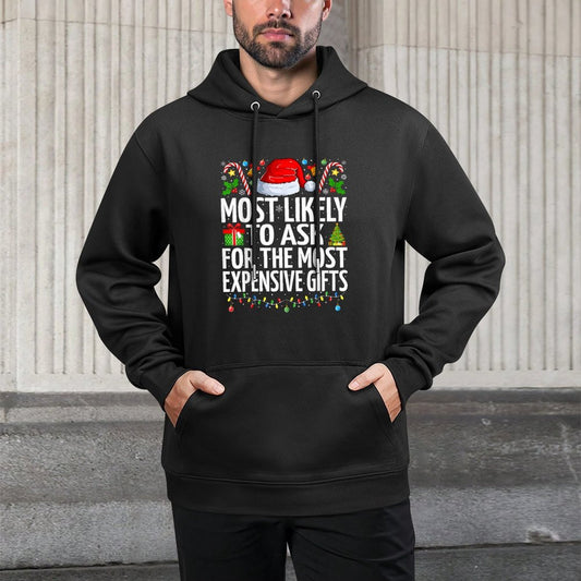 Most Likely To Ask For The Most Expensive Gifts Christmas Casual Wear Hoodie