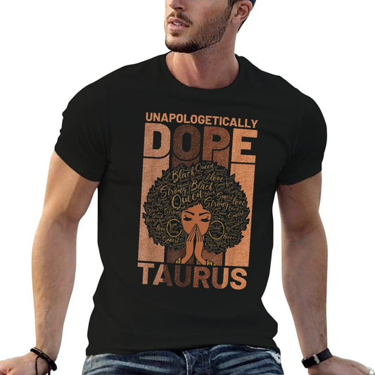 Black History Unapologetically Dope Taurus Melanin Horoscope T-Shirt