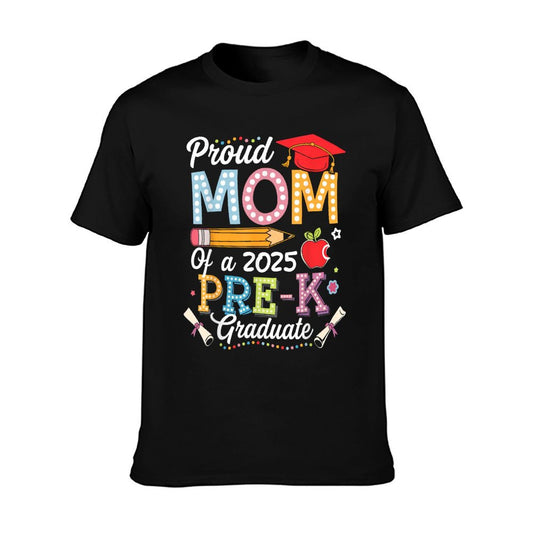 Proud Mom Of A 2025 Pre-K Graduate Mom Graduation 2025 T-Shirt