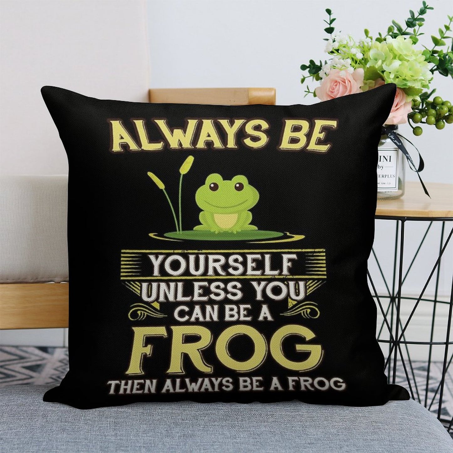 Always Be Yourself Unless You Can Be A Frog Gift Linen Throw Pillow Cover