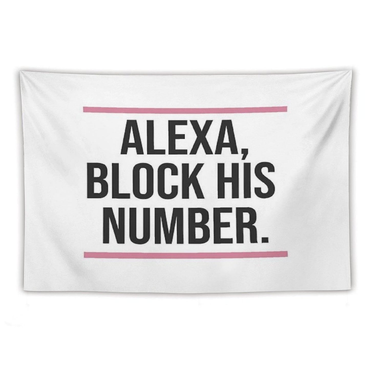 Alexa, Block His Number Print Tapestry