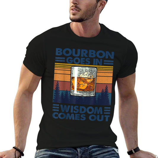 Bourbon Goes In Wisdom Comes Out Bourbon Drinking Lover Gift T-Shirt