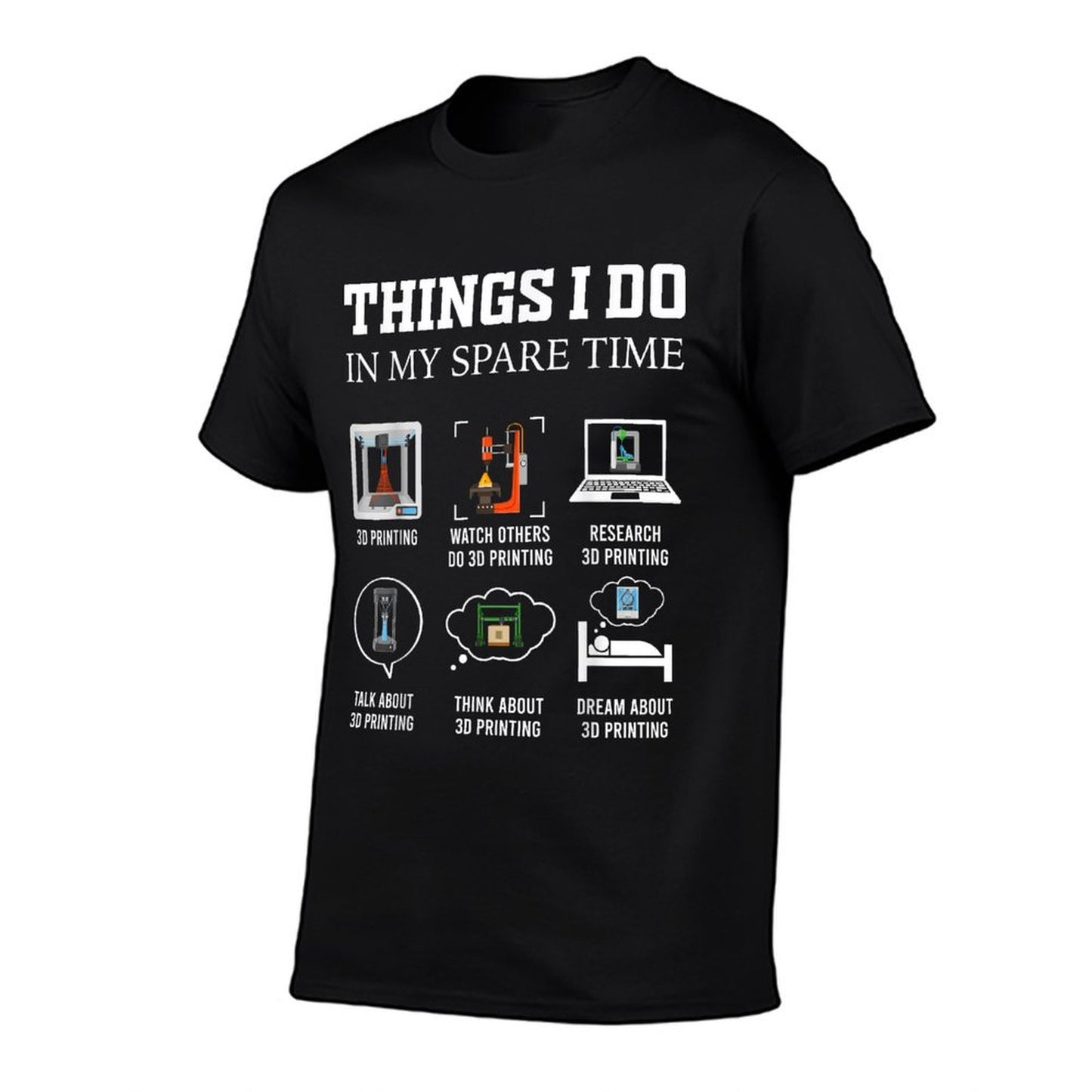 Things I Do In My Spare Time 3D Printing Funny 3D Printer T-Shirt