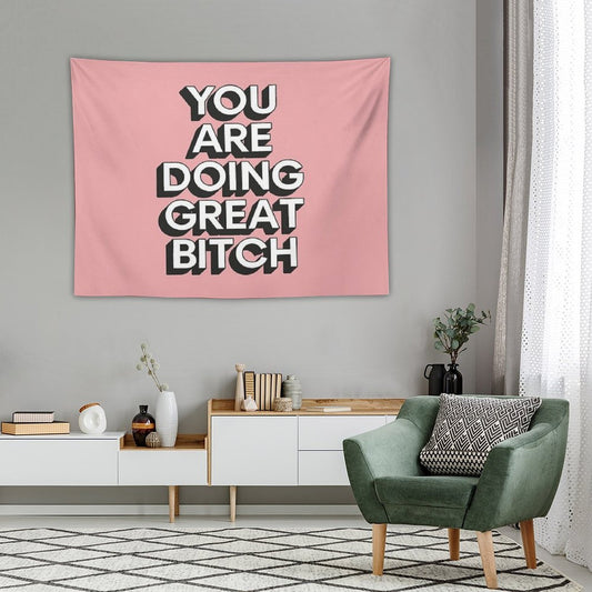 You Are Doing Great Bitch Tapestry
