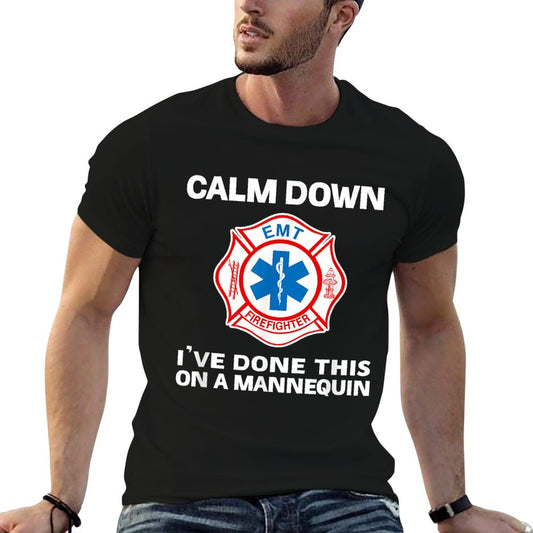 Calm Down I've Done This On A Mannequin Funny EMT Gag T-Shirt