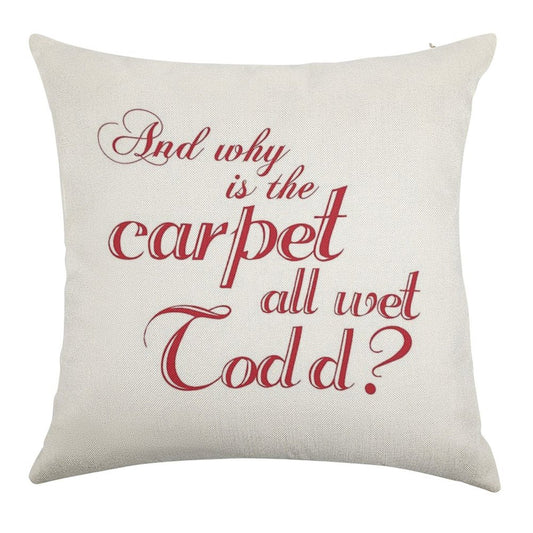 And Why Is The Carpet All Wet Todd Linen Throw Pillow Cover