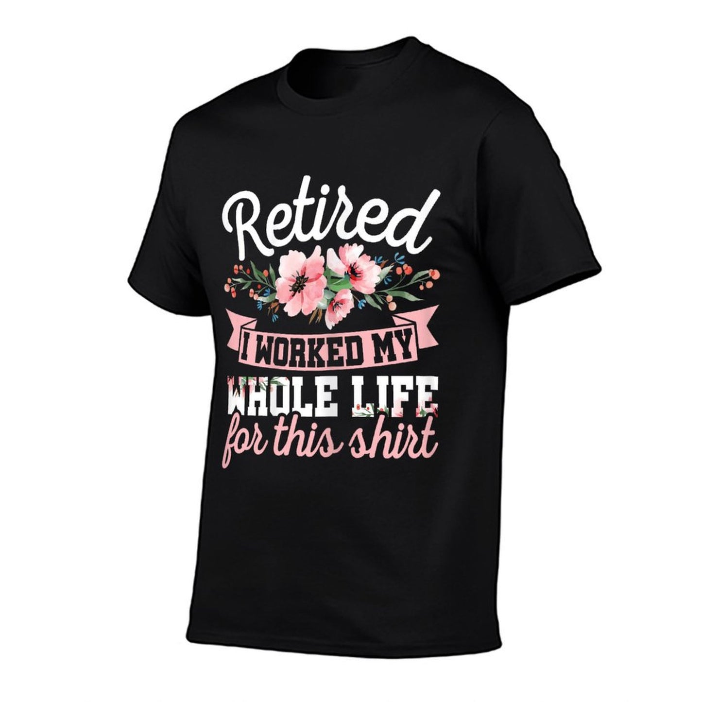 Funny Vintage Retirement Clothes Women's Retired I Worked My Whole Life Black Graphic X-Small T-Shirt
