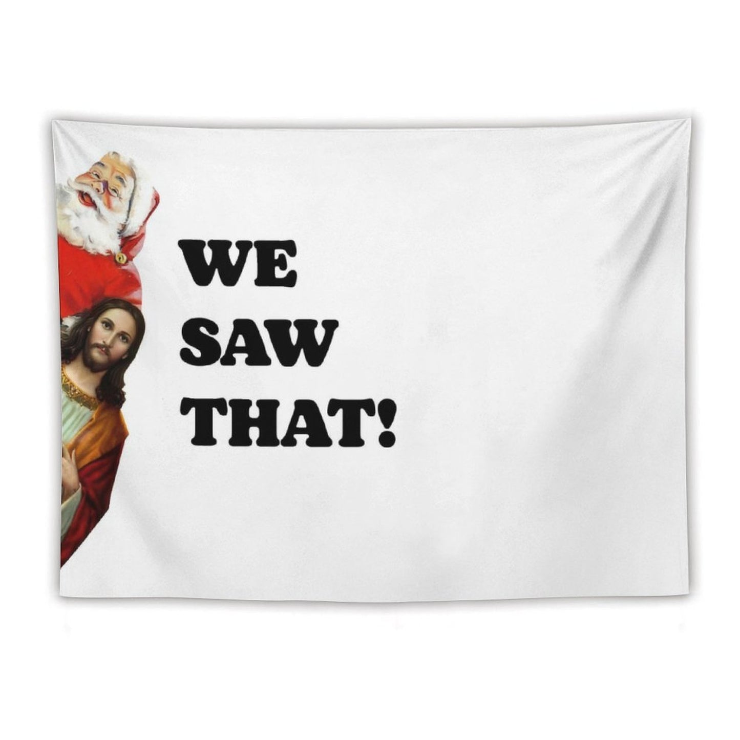We Saw That Santa And Jesus Are Always Watching Tapestry