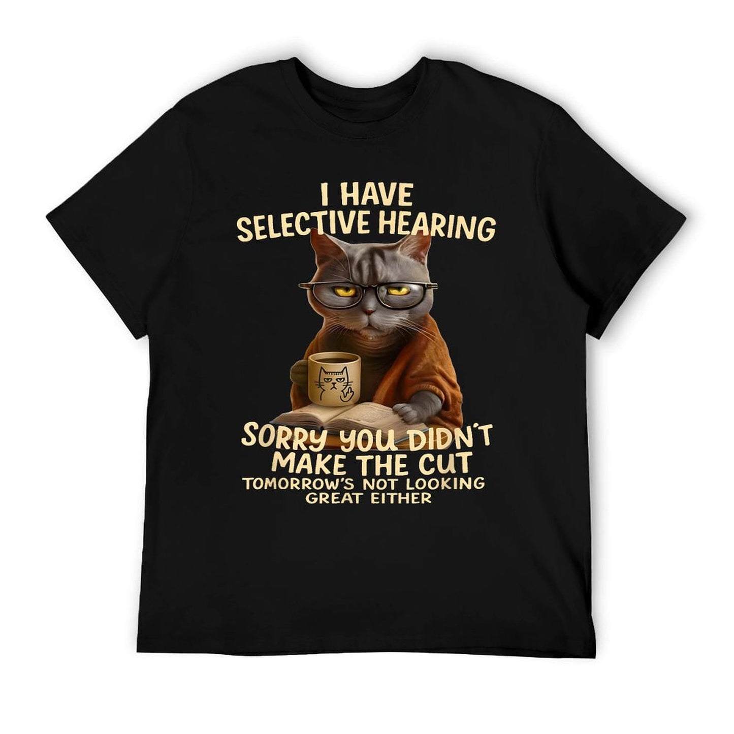 Cat Have Selective Hearing You Didnt Make Cut Funny 0LZ3LI T-Shirt