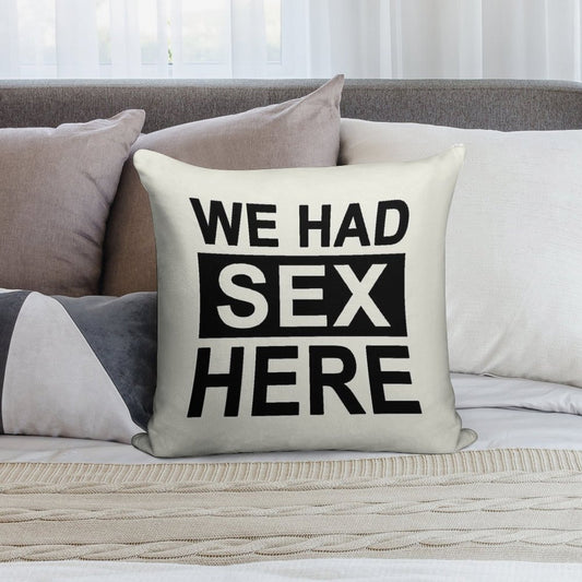 We Had Sex Here Soft Luxury Feel Throw Pillow