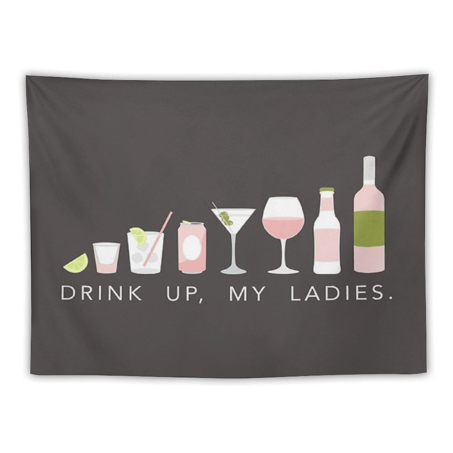 DRINK UP LADIES Tapestry