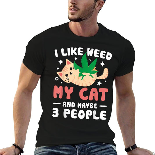I Like Weed My Cat Maybe 3 People 420 Cannabis Stoner Gift T-Shirt