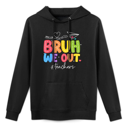 Bruh We Out Teachers Cute End Of School Year Groovy Summer Casual Wear Hoodie