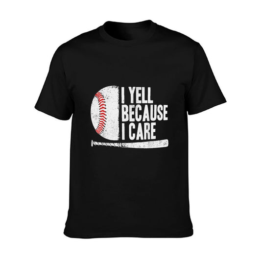 Funny Baseball Fan Humor I Yell Because I Care Baseball Dads T-Shirt