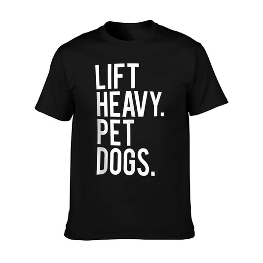 Lift Heavy Pet Dogs Funny Gym Workout Gift For Weight Lifter T-Shirt