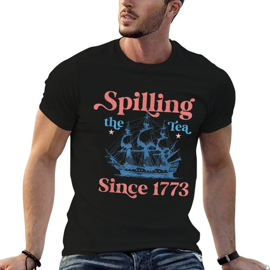Spillin The Tea Since 1773 Funny 4th of July Party T-Shirt