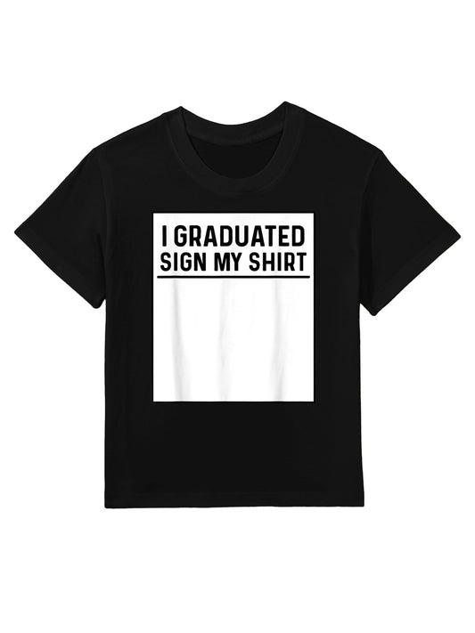 I Graduated Sign My Shirt Funny College, School Graduation Kids T-Shirt