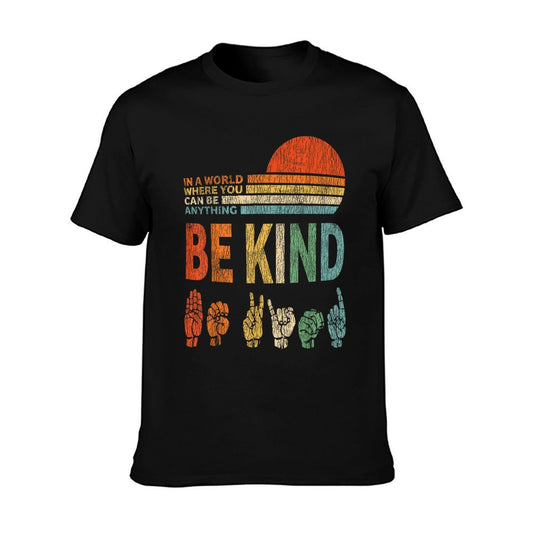 In A World Where You Can Be Anything Be Kind Sign Language T-Shirt