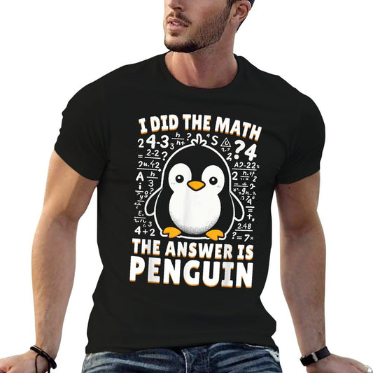 I Did The Math The Answer Is Penguin - Funny Penguin Lover T-Shirt