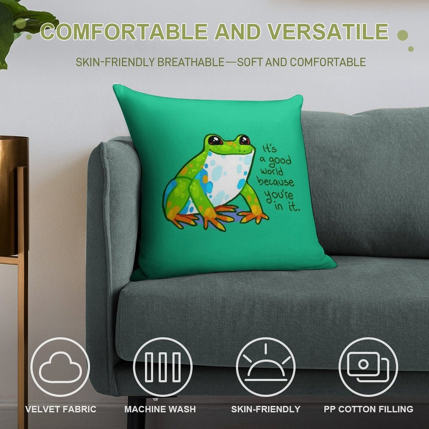 It's A Good World Because You're in It Frog Soft Fade-Resistant Throw Pillow