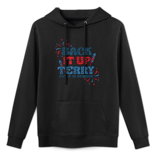 Back It Up Terry Put It In Reverse Funny July 4th America Colorfast Hoodie