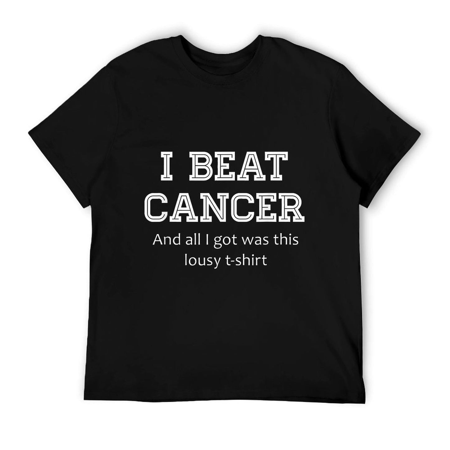 I Beat Cancer And All I Got Was This Lousy Survivor Gift T-Shirt