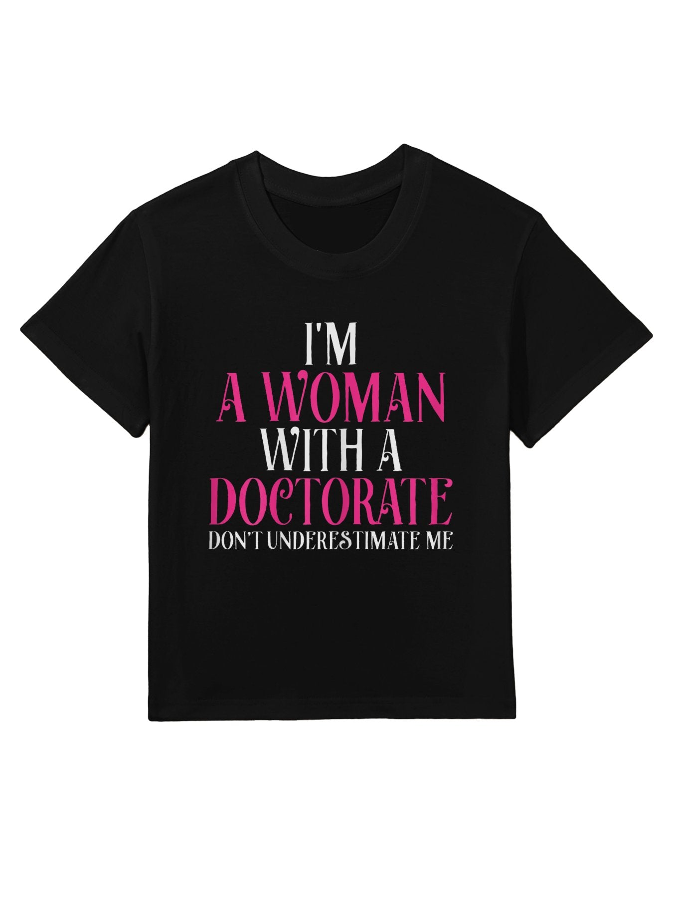 I'm A Woman With A Doctorate Funny PhD Graduation Gift Kids T-Shirt