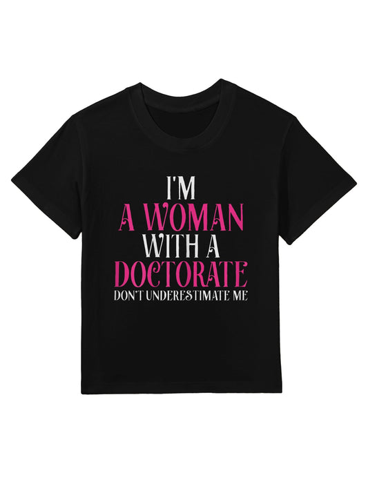 I'm A Woman With A Doctorate Funny PhD Graduation Gift Kids T-Shirt