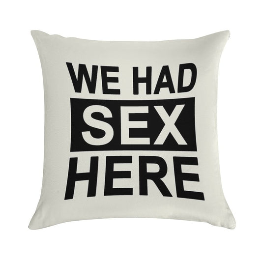 We Had Sex Here Soft Luxury Feel Throw Pillow