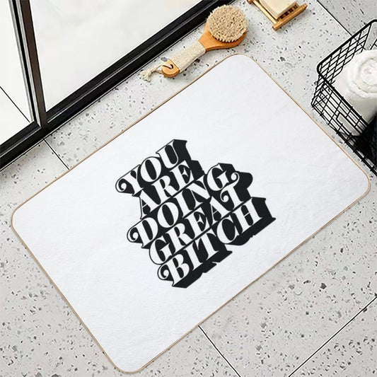 You Are Doing Great Bitch Bath Mat