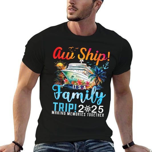 Aw Ship It's A Family Trip 2025 Family Matching Cruise Trip  Fade-proof Color T-Shirt