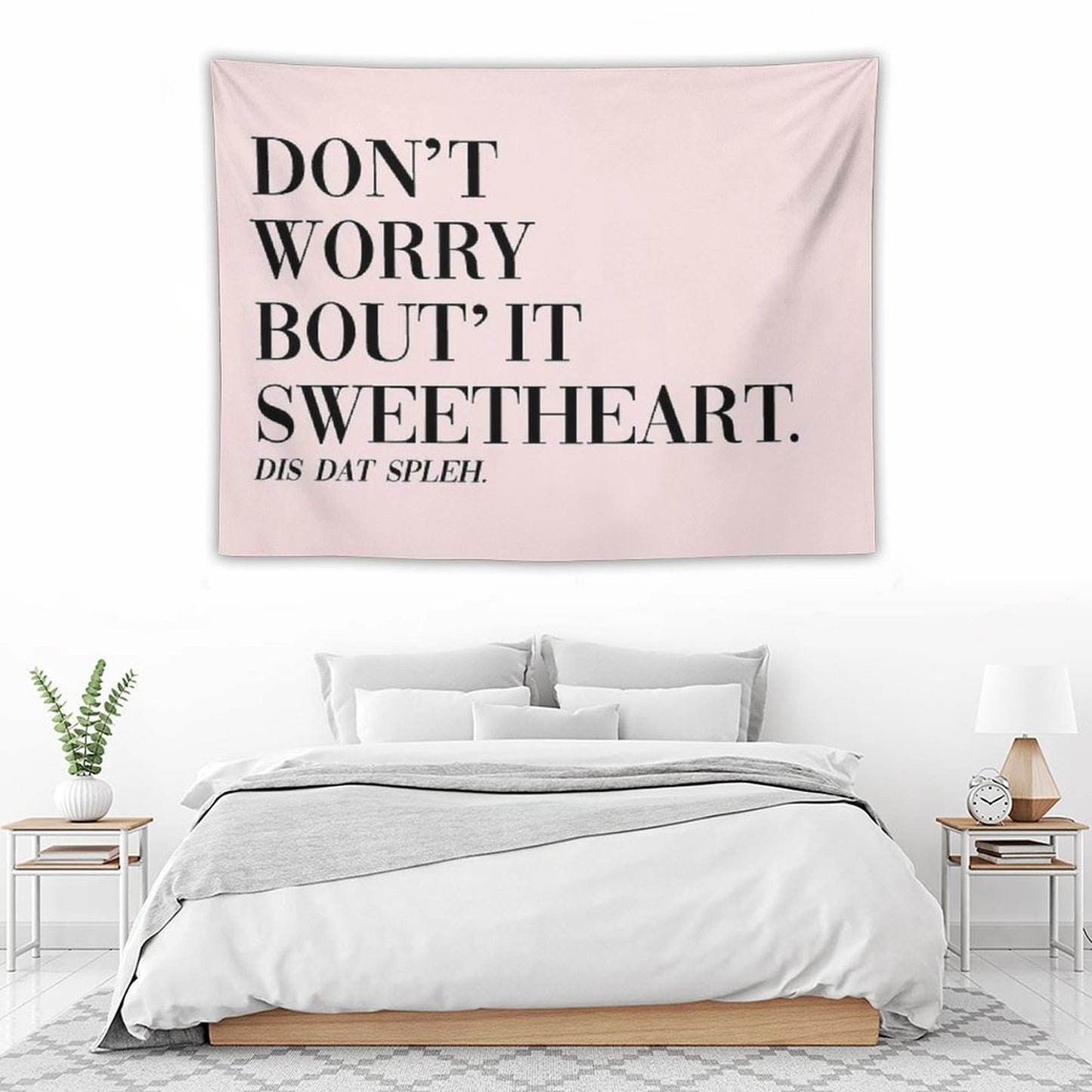Don't Worry Bout It Sweetheart Tapestry