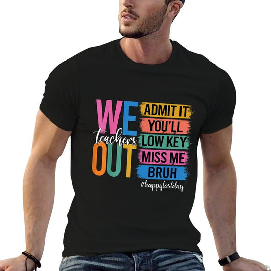 Bruh We Out Teachers Admit It You'll Low Key Miss Me Bruh  Quick-drying T-Shirt