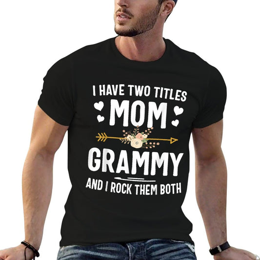 I Have Two Titles Mom And Grammy Shirt Mothers Day Gifts T-Shirt