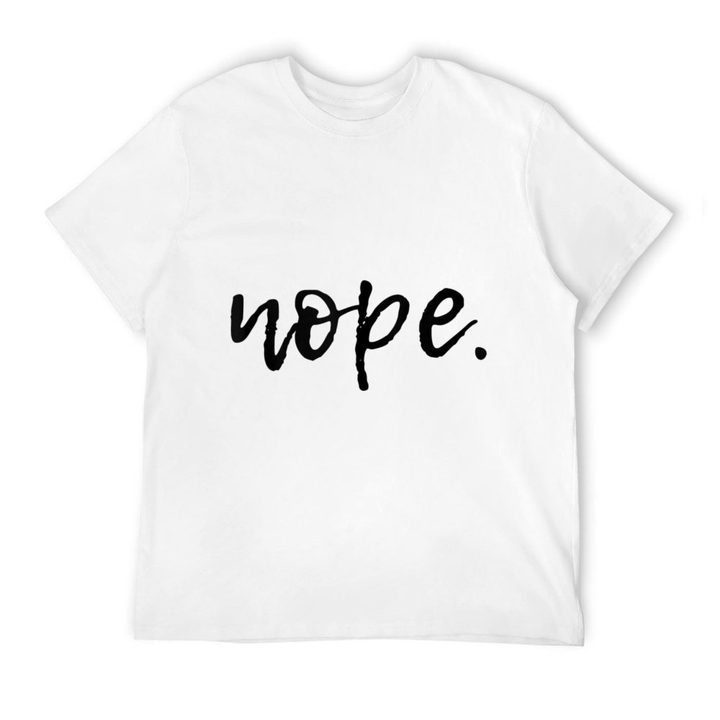 Nope - Funny Cute Sarcastic Design for Women, Men, And Youth Easy-care T-Shirt