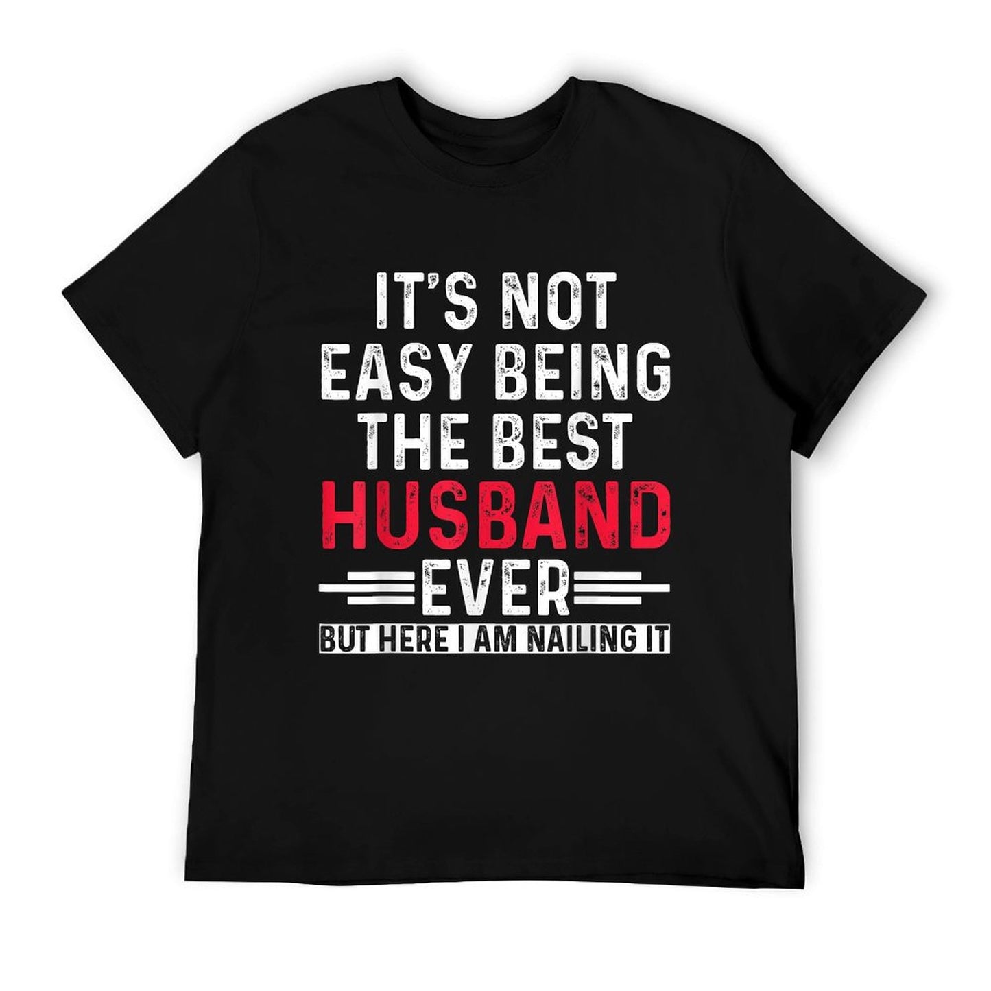 It's Not Easy Being The Best Husband Ever Funny Husband T-Shirt