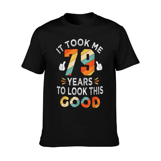 Happy 79th Birthday Gifts Took Me 79 Years 79 Year Old T-Shirt