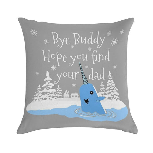 Bye Buddy Hope You Find Your Dad Soft Style Accent Throw Pillow