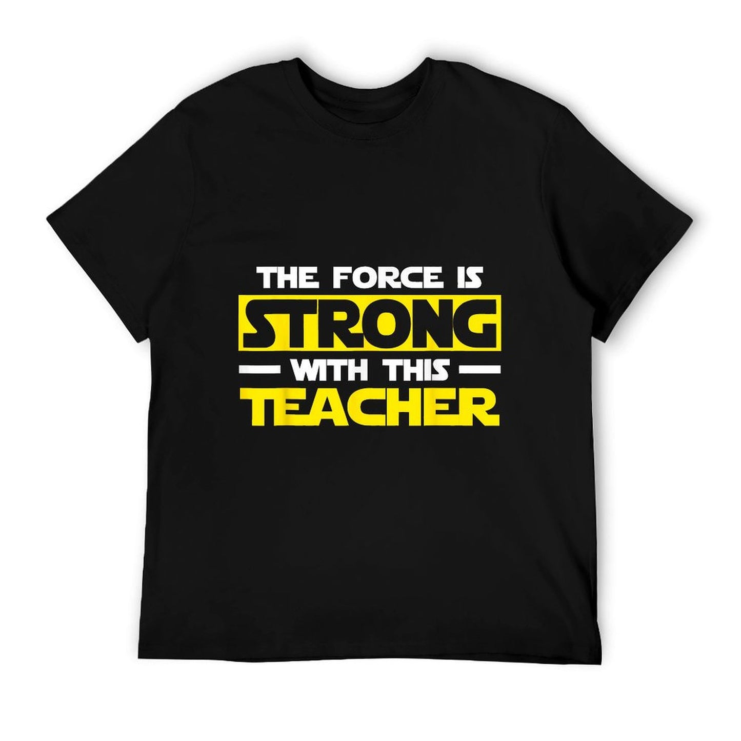 The Force Is Strong With This My Teacher T-Shirt