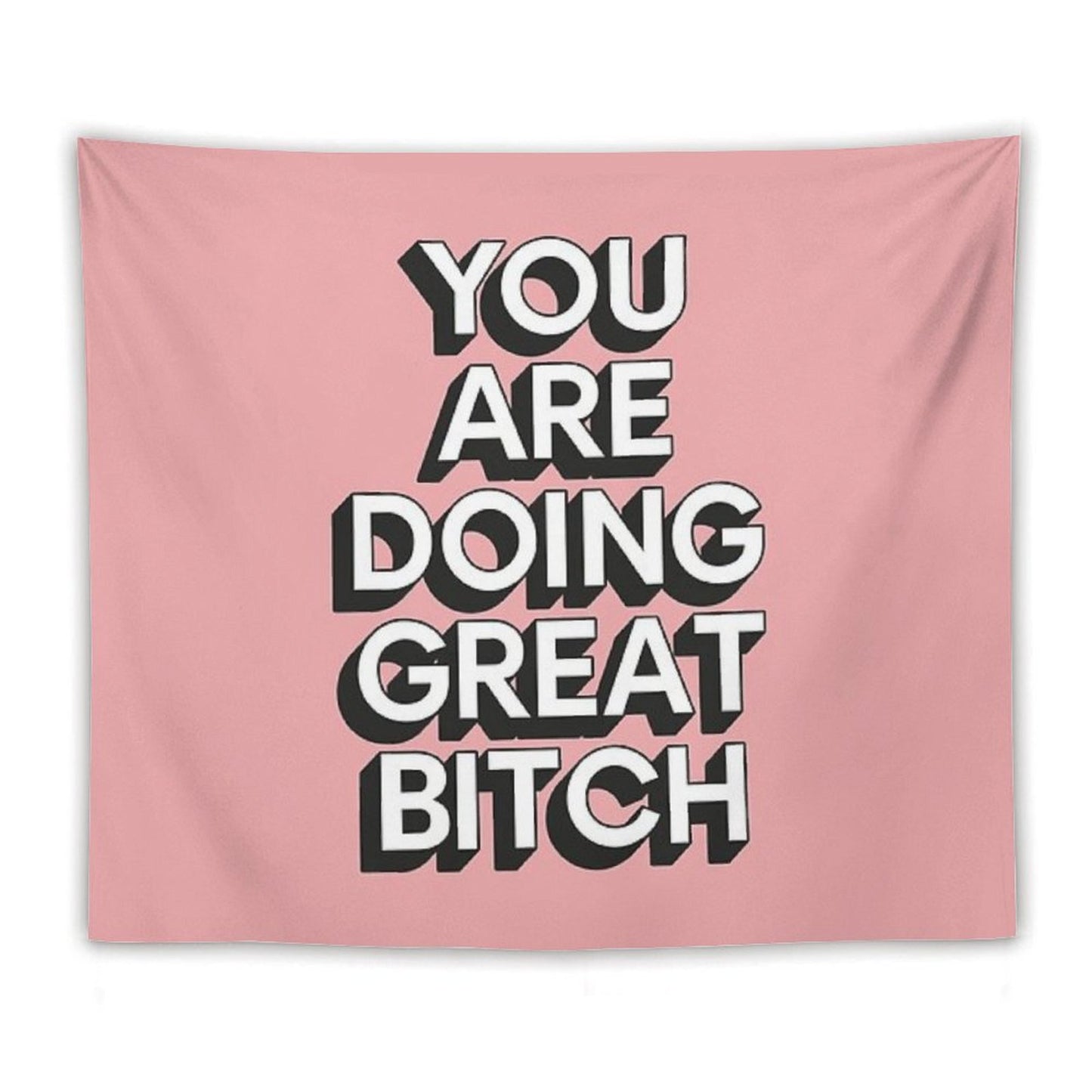 You Are Doing Great Bitch Tapestry