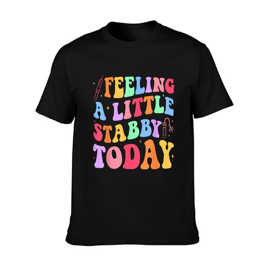 Feeling Stabb-y Today Phlebotomy Phlebotomist Tech Phleb T-Shirt