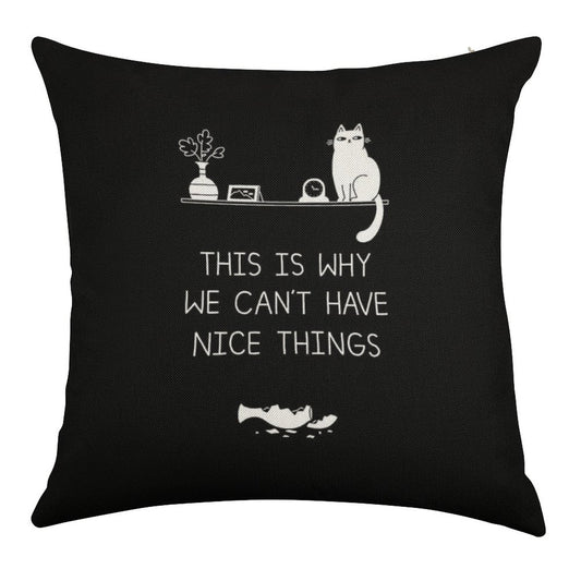 This Is Why We Can't Have Nice Things Linen Throw Pillow Cover