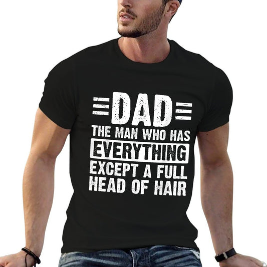 Dad The Man With Everything But A Full Head Of Hair  Summer-ready Fabric T-Shirt
