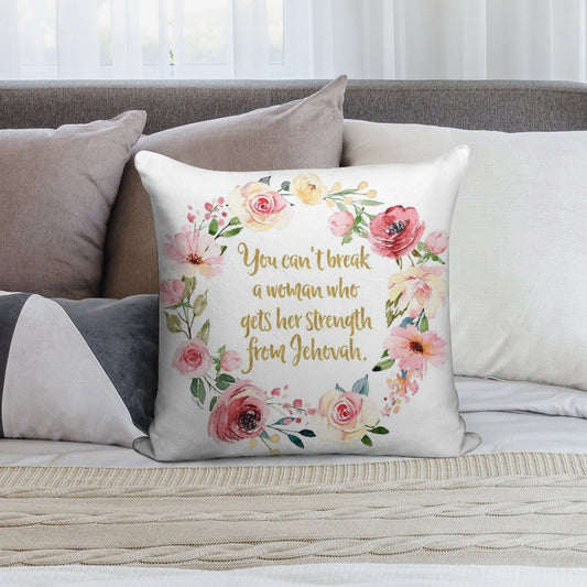 You Can't Break A Woman Who Gets Her Strength From Jehovah Soft Hidden Zipper Throw Pillow