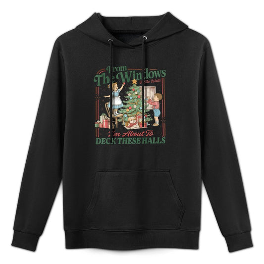 from The Windows to The Walls Im About to Deck These Halls Medium-Weight Fabric Hoodie