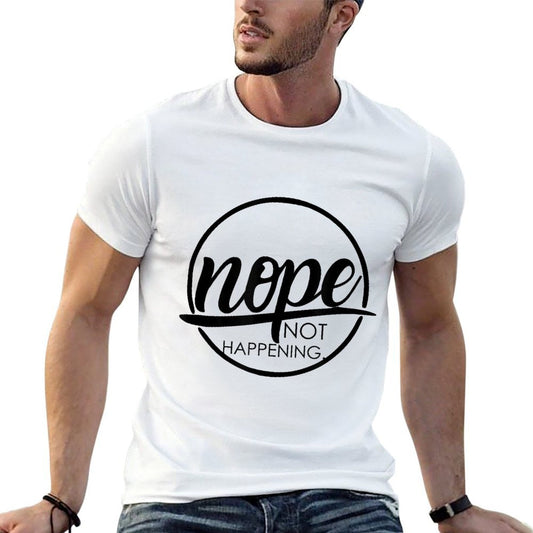 Nope Not Happening Affordable Price T-Shirt