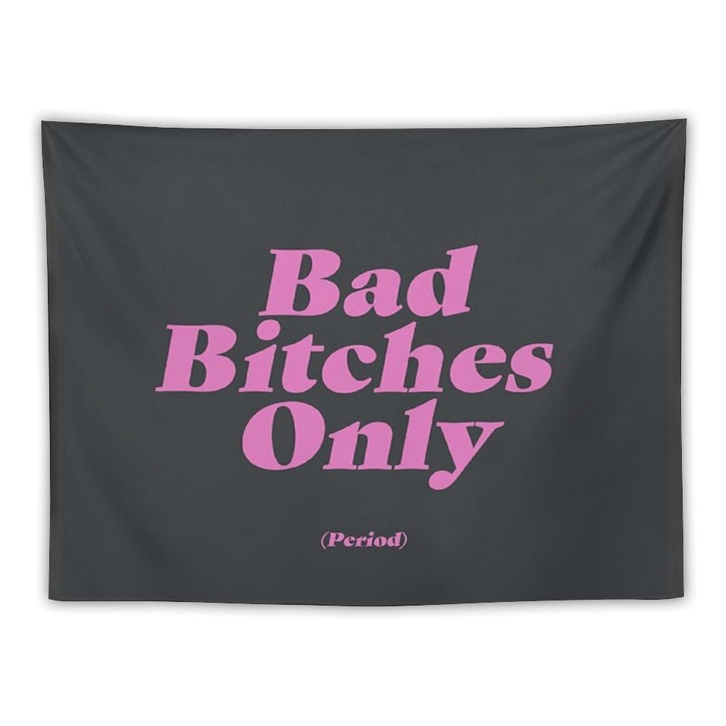Bad Bitches Only (Period) Tapestry
