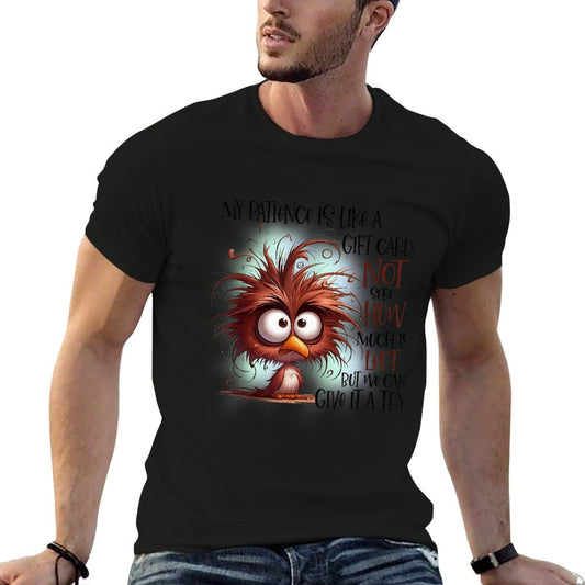 My Patience Is Like A Gift Card Not Sure How Much Is Left T-Shirt